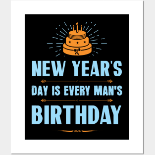 New Year's Day is every man's birthday Posters and Art